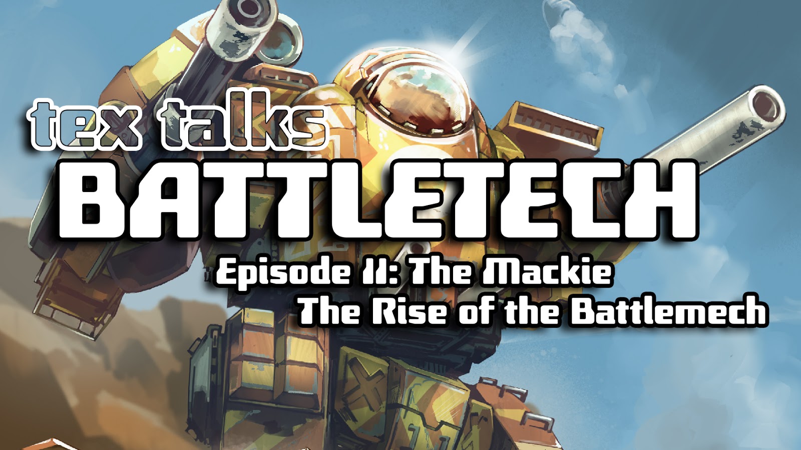 THE BIG TEX TALKS BATTLETECH MACKIE ART DUMP!